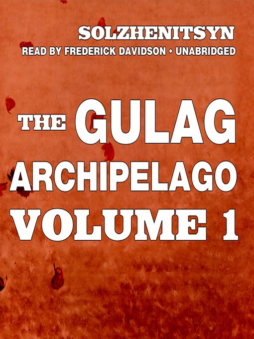 Title details for The Gulag Archipelago, Volume I by Aleksandr Solzhenitsyn - Available